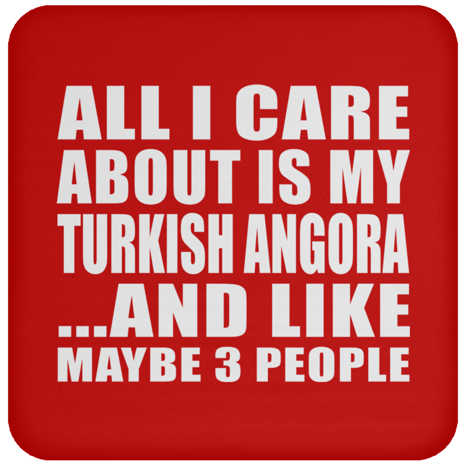 All I Care About Is My Turkish Angora - Drink Coaster