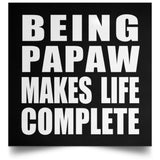 Being Papaw Makes Life Complete - Poster Square