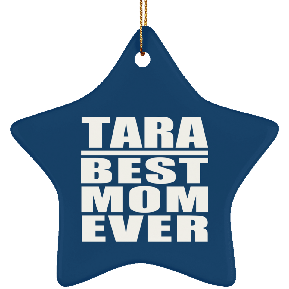 Tara Best Mom Ever - Star Ornament
