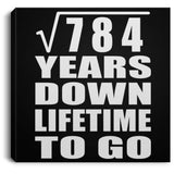 28th Anniversary Square Root of 784 Years Lifetime To Go - Canvas Square
