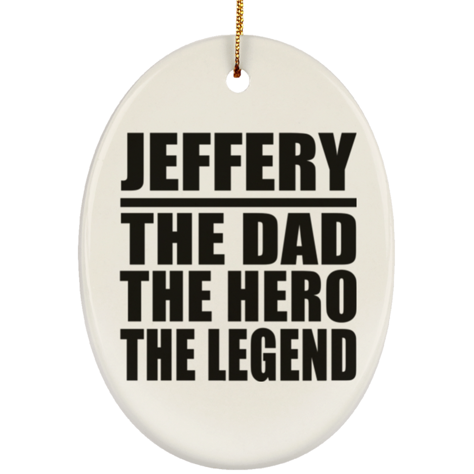 Jeffery The Dad The Hero The Legend - Oval Ornament