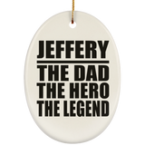 Jeffery The Dad The Hero The Legend - Oval Ornament