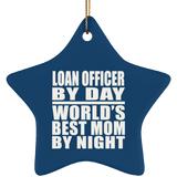 Loan Officer By Day World's Best Mom By Night - Star Ornament