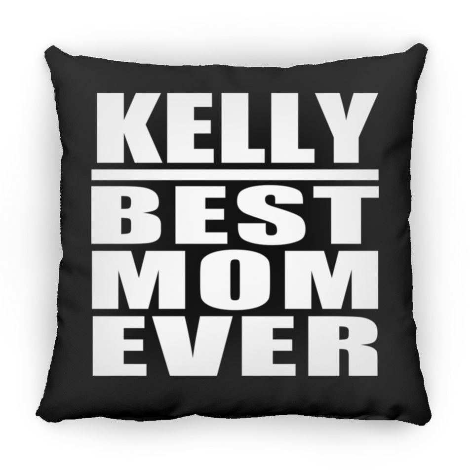 Kelly Best Mom Ever - Throw Pillow Black