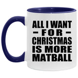 All I Want For Christmas Is More Matball - 11oz Accent Mug Purple