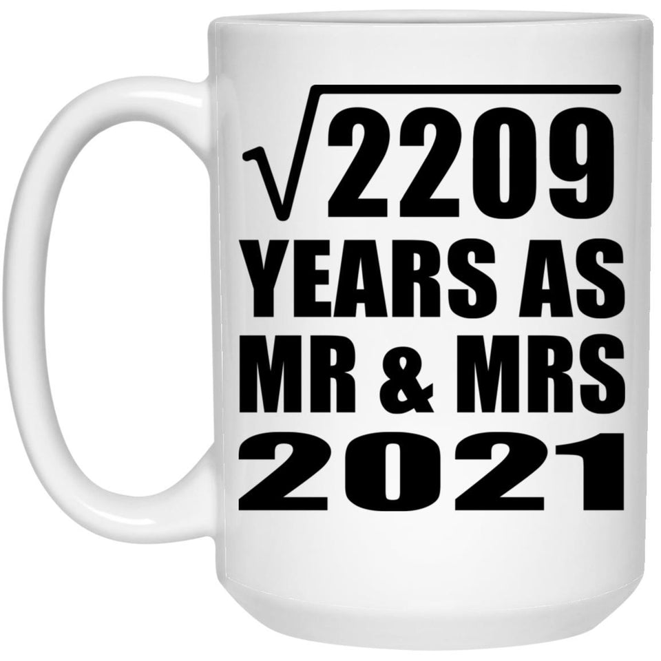 47th Anniversary Square Root of 2209 Years As Mr & Mrs 2021 - 15oz Coffee Mug