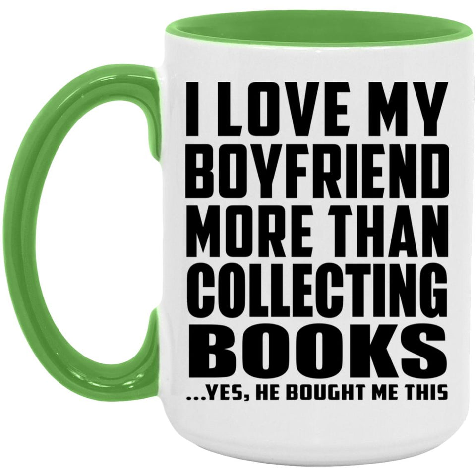 I Love My Boyfriend More Than Collecting Books - 15oz Accent Mug Green
