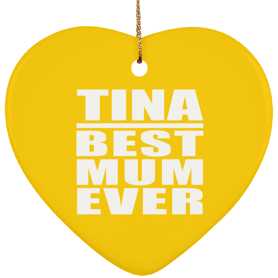 Tina Best Mum Ever - Heart Ornament