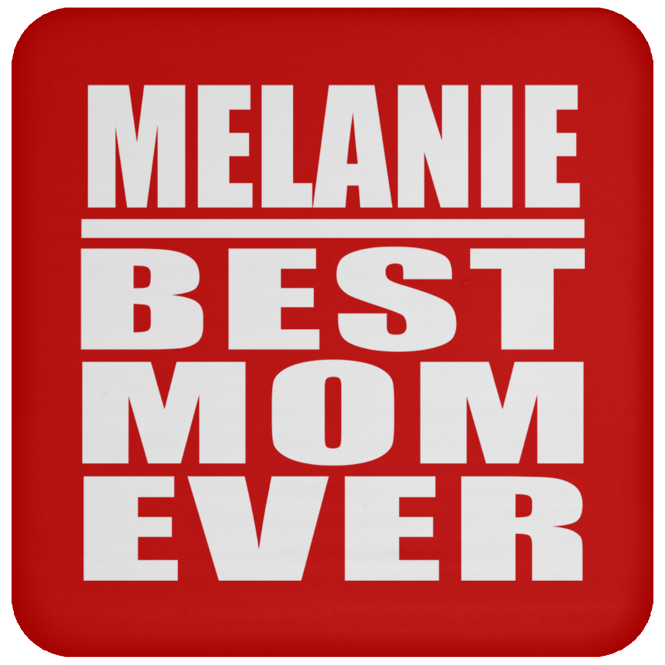 Melanie Best Mom Ever - Drink Coaster