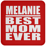 Melanie Best Mom Ever - Drink Coaster