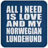 All I Need Is Love And My Norwegian Lundehund - Drink Coaster
