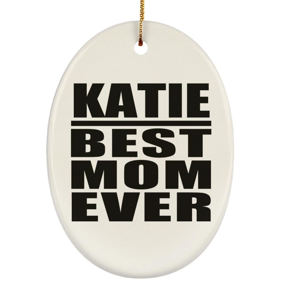 Katie Best Mom Ever - Oval Ornament