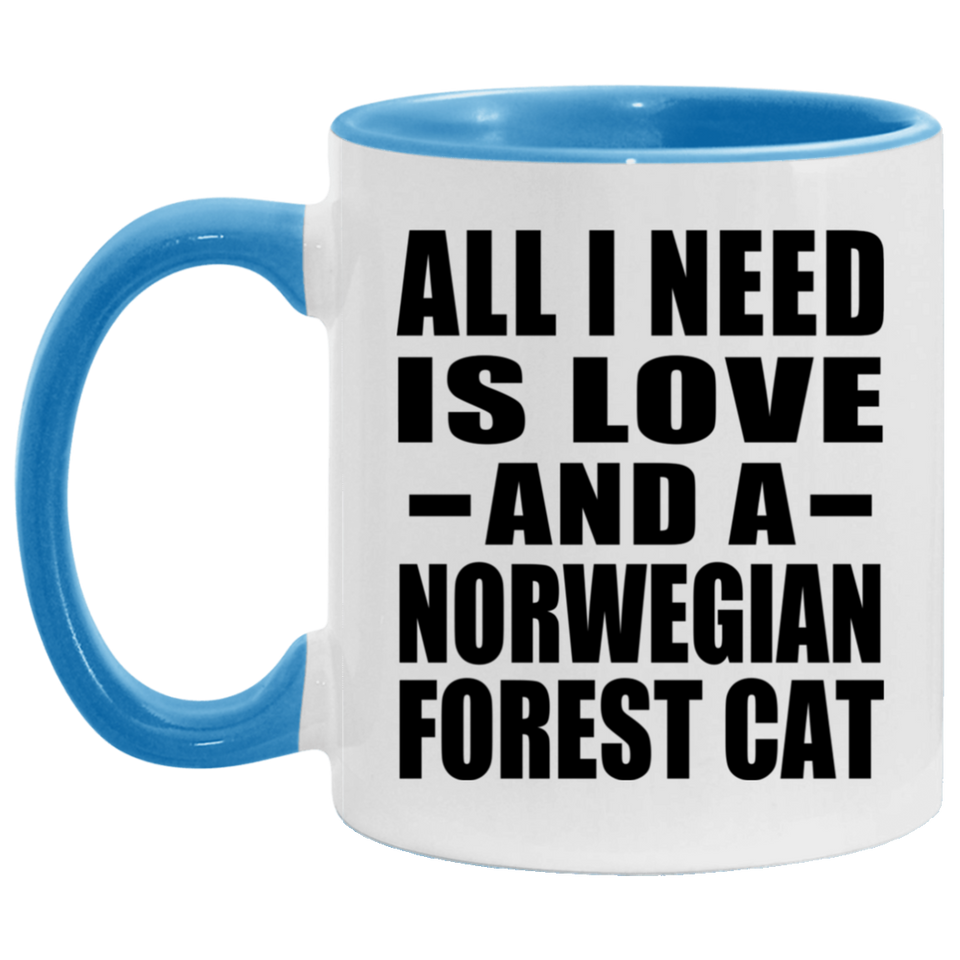 All I Need Is Love And A Norwegian Forest Cat - 11oz Accent Mug Blue