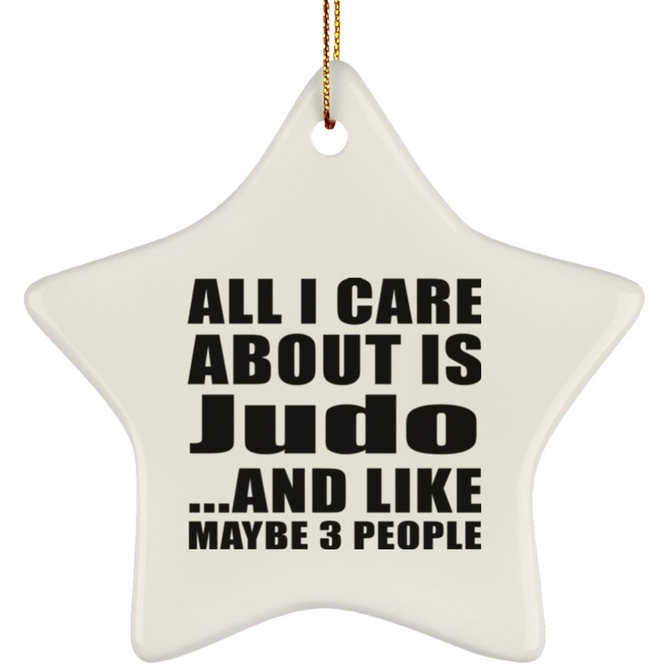 All I Care About Is Judo - Star Ornament