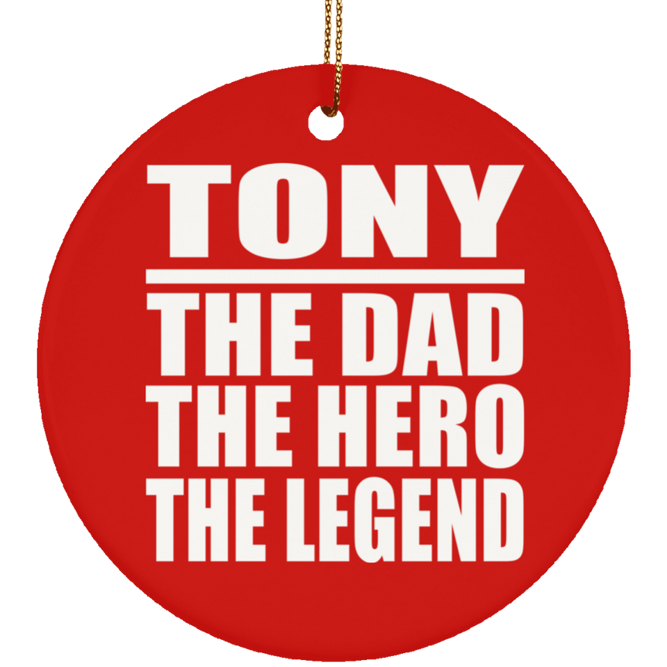 Tony The Dad The Hero The Legend - Circle Ornament