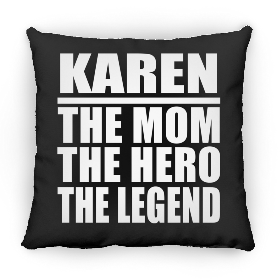 Karen The Mom The Hero The Legend - Throw Pillow Black