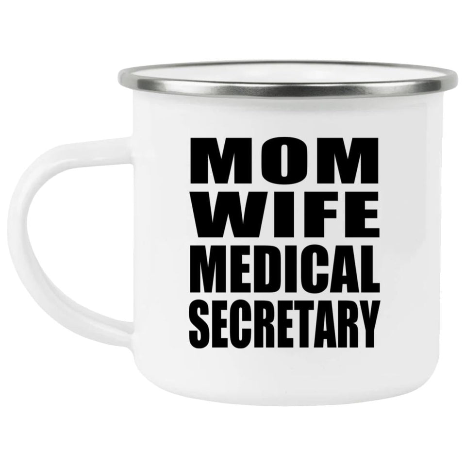 Mom Wife Medical Secretary - 12oz Camping Mug