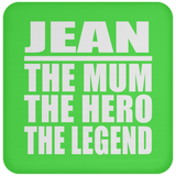 Jean The Mum The Hero The Legend - Drink Coaster