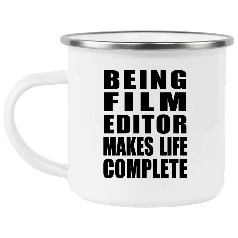 Being Film Editor Makes Life Complete - 12oz Camping Mug