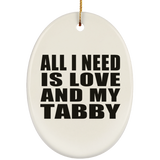 All I Need Is Love And My Tabby - Oval Ornament