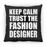 Keep Calm and Trust The Fashion Designer - Throw Pillow Black