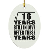 4th Anniversary Square Root of 16 Years Still In Love - Oval Ornament