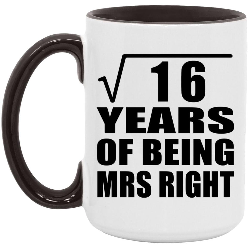 4th Anniversary Square Root of 16 Years of Being Mrs Right - 15oz Accent Mug Black