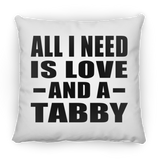 All I Need Is Love And A Tabby - Throw Pillow