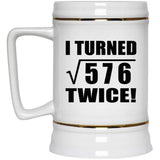 48th Birthday I Turned Square Root of 576 Twice - Beer Stein