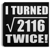92nd Birthday I Turned Square Root of 2116 Twice - Canvas Square