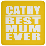 Cathy Best Mum Ever - Drink Coaster