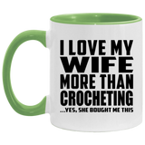 I Love My Wife More Than Crocheting - 11oz Accent Mug Green