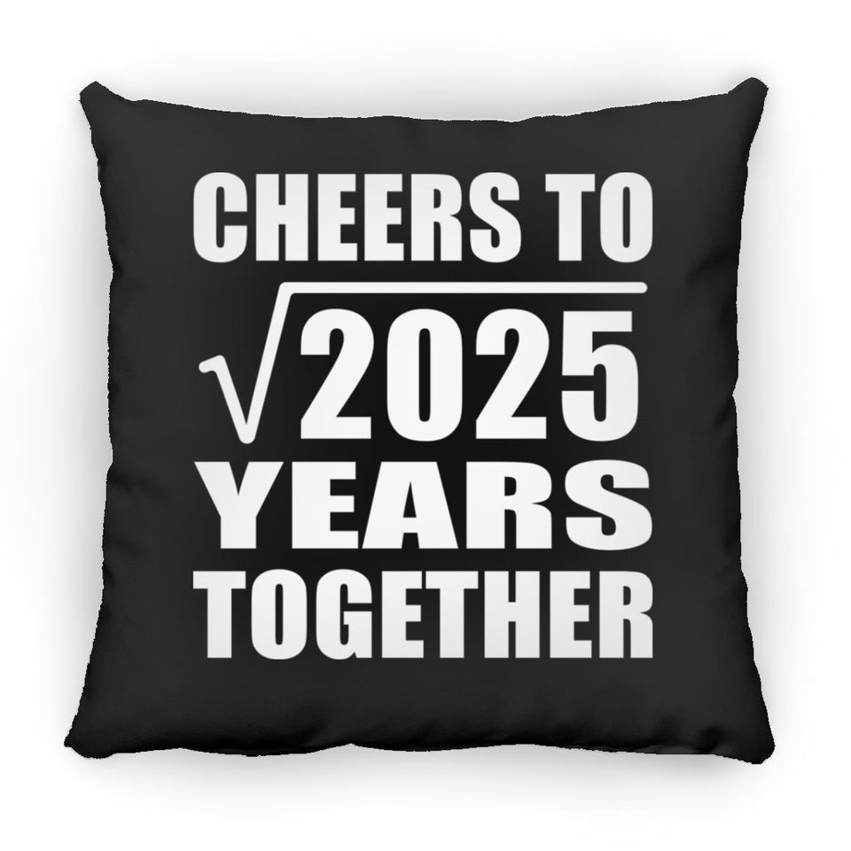 45th Anniversary Cheers To Square Root of 2025 Years Together - Throw Pillow Black