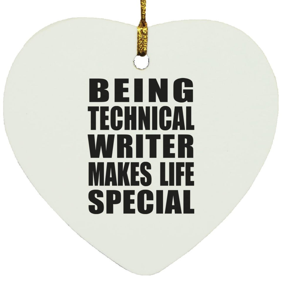 Being Technical Writer Makes Life Special - Heart Ornament