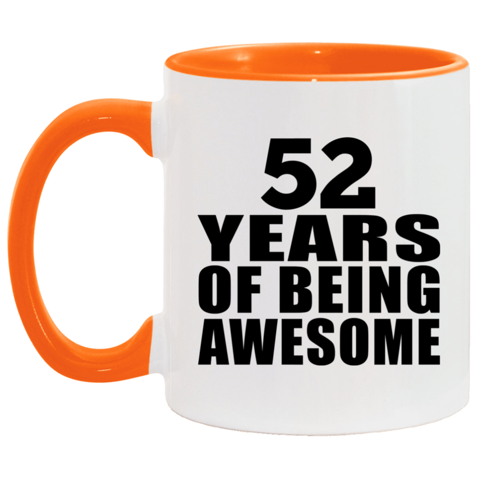 52nd Birthday 52 Years Of Being Awesome - 11oz Accent Mug Orange