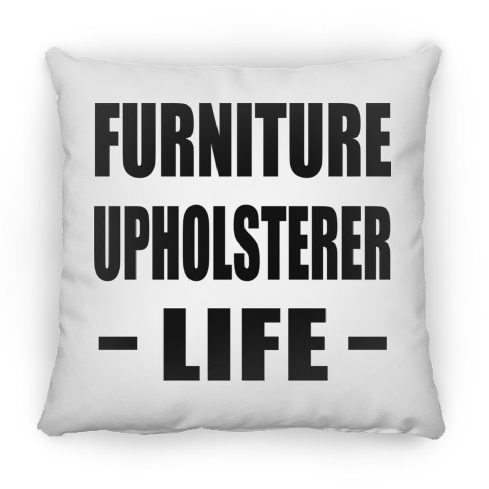 Furniture Upholsterer Life - Throw Pillow