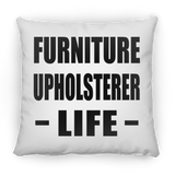 Furniture Upholsterer Life - Throw Pillow