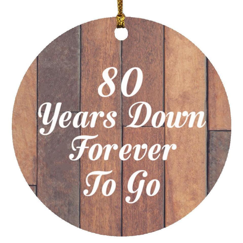 80th Anniversary 80 Years Down Forever To Go - Circle Ornament E