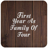 First Year As Family Of Four - Drink Coaster D