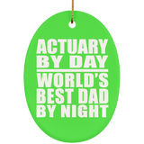 Actuary By Day World's Best Dad By Night - Oval Ornament