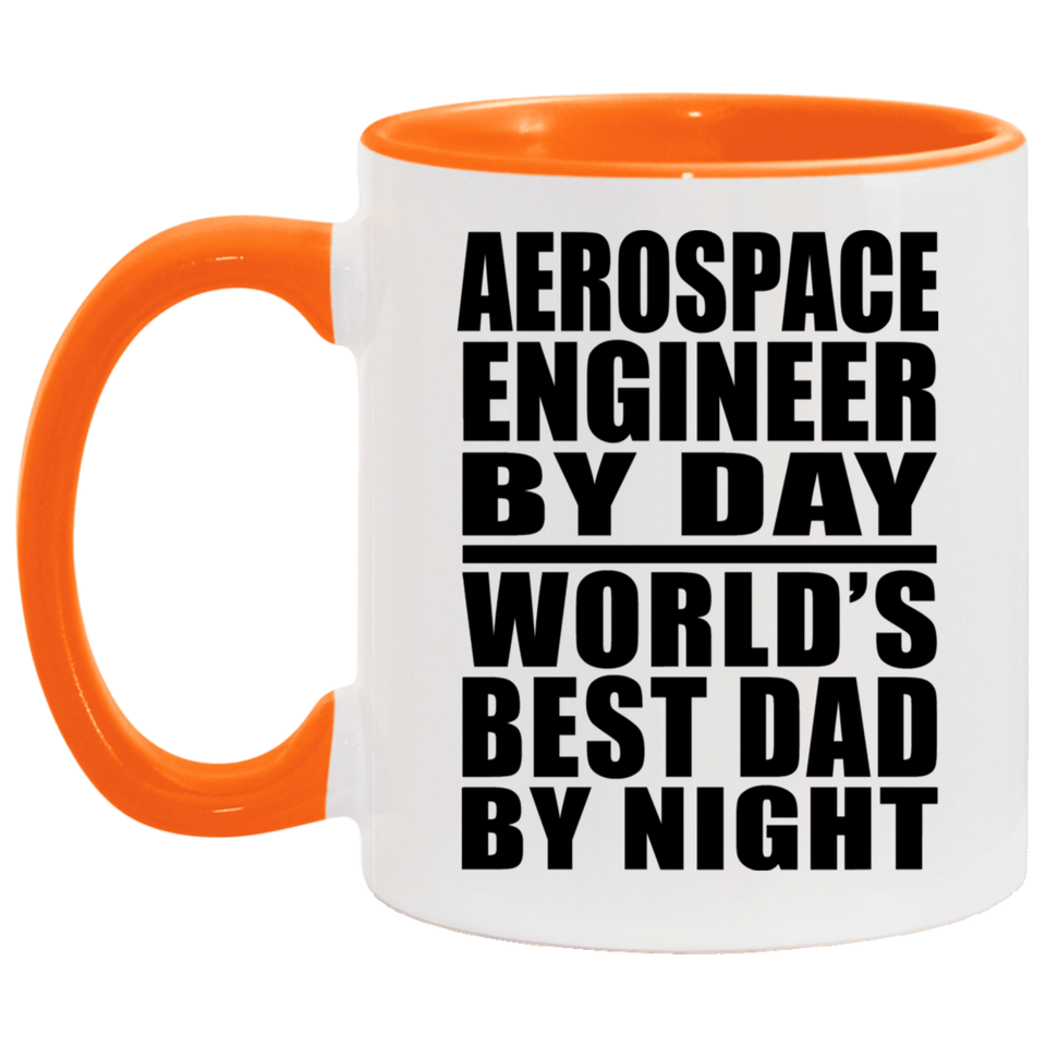 Aerospace Engineer By Day World's Best Dad By Night - 11oz Accent Mug Orange