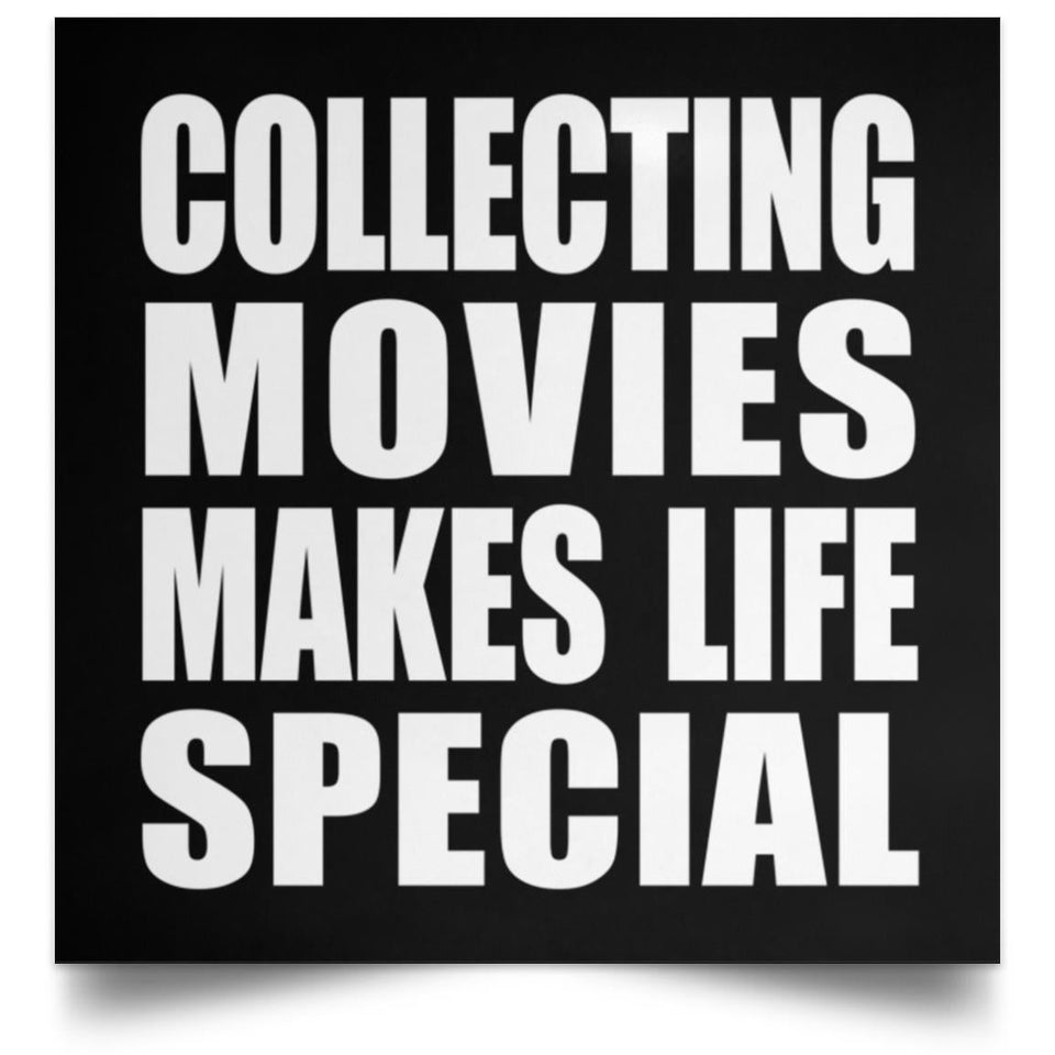 Collecting Movies Makes Life Special - Poster Square