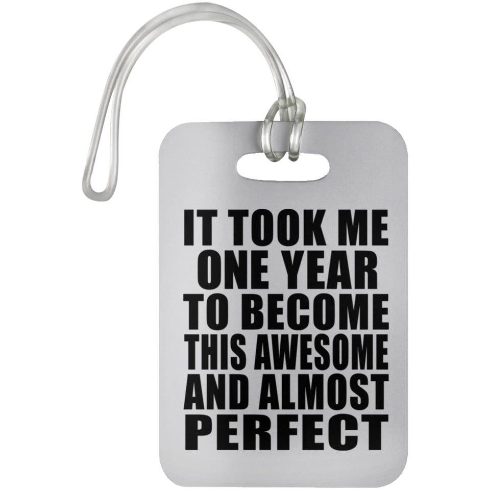 1st Birthday Took 1 Year To Become Awesome & Perfect - Luggage Bag Tag
