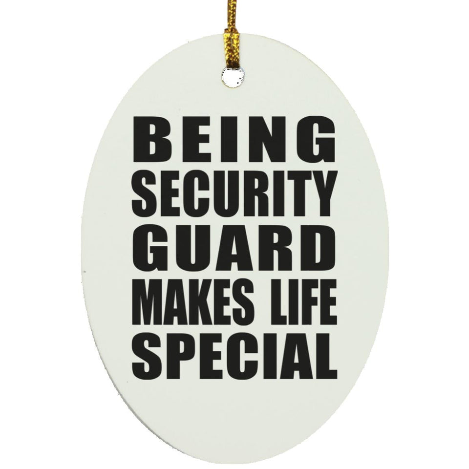 Being Security Guard Makes Life Special - Oval Ornament