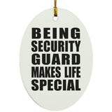 Being Security Guard Makes Life Special - Oval Ornament