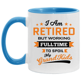 I Am Retired, But Working Full Time To Spoil My Grandkids - 11oz Accent Mug Blue