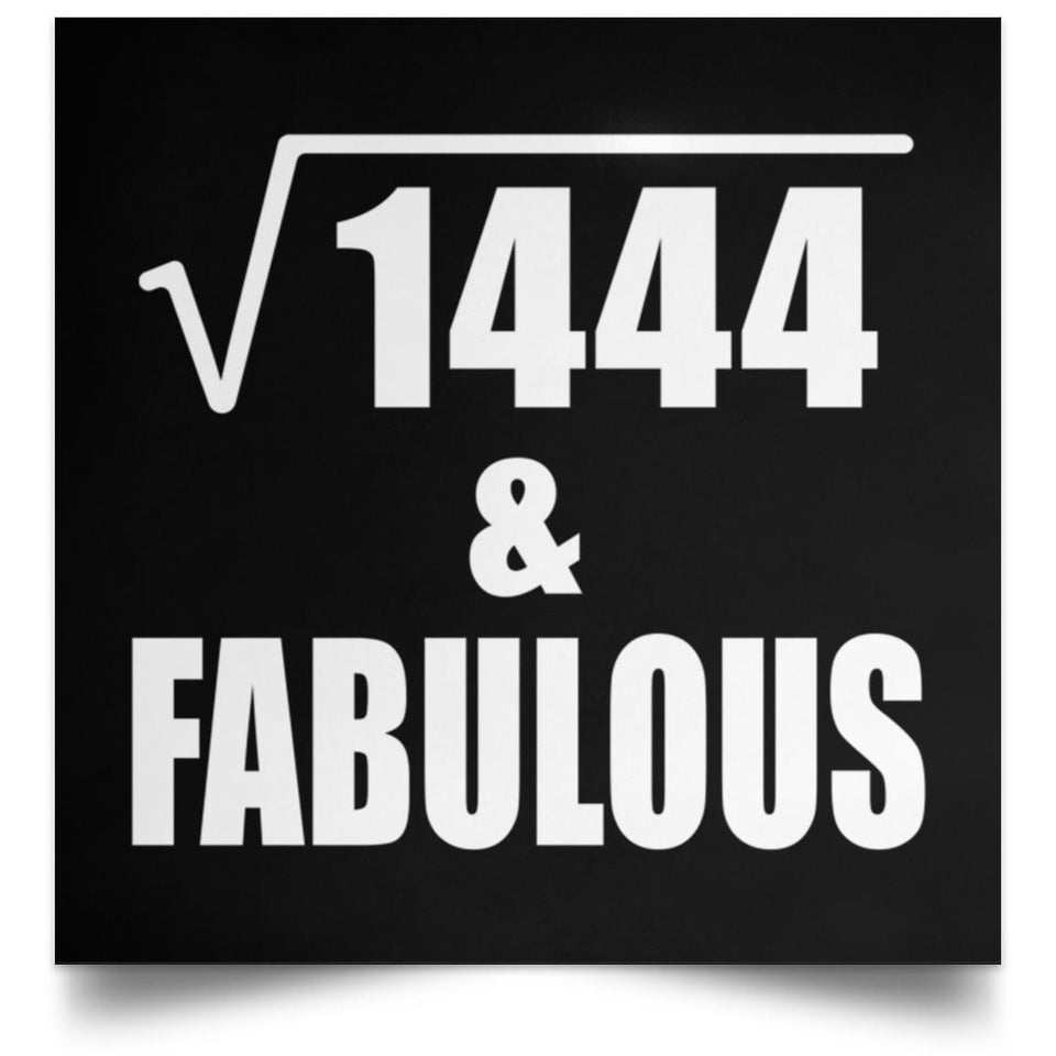 38th Birthday Square Root of 1444 & Fabulous - Poster Square