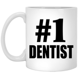 Number One #1 Dentist - 11 Oz Coffee Mug