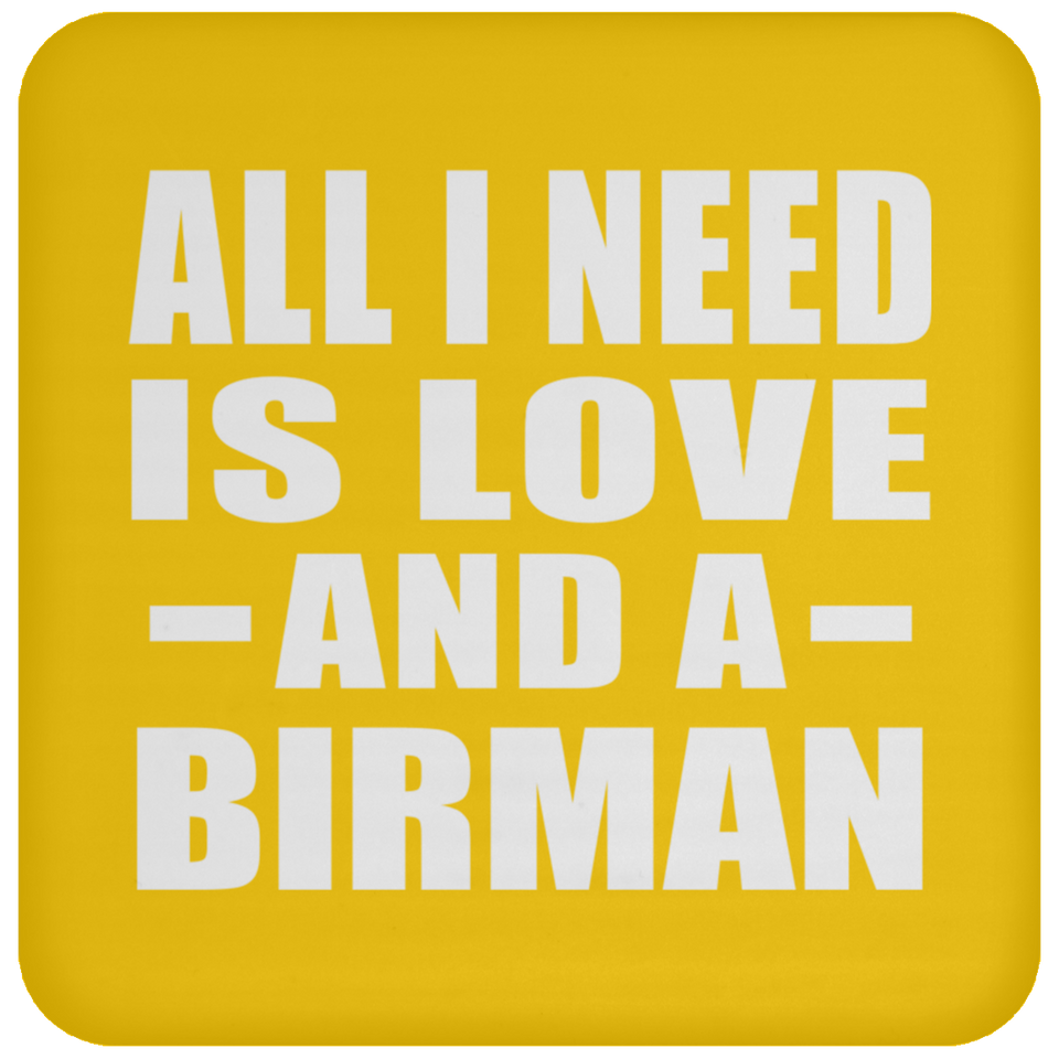 All I Need Is Love And A Birman - Drink Coaster