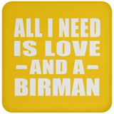 All I Need Is Love And A Birman - Drink Coaster